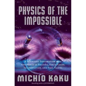 Physics of the Impossible by Michio Kaku Hardcover science book